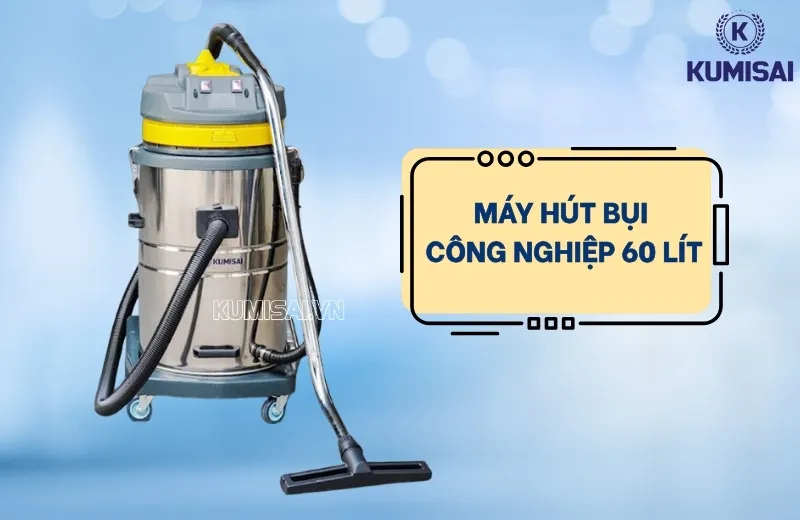 Sơ lược về máy hút bụi công nghiệp 60 lít