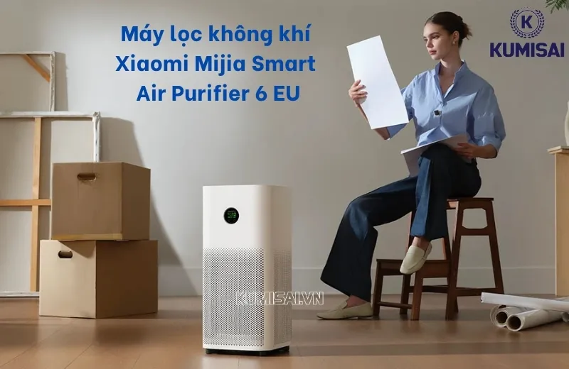 Tìm hiểu về máy lọc không khí Xiaomi Mijia Smart Air Purifier 6 EU Tìm hiểu về máy lọc không khí Xiaomi Mijia Smart Air Purifier 6 EU