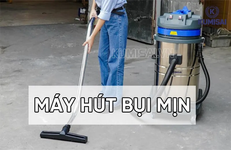 Máy hút bụi mịn là gì? Phân loại, ưu điểm và top model nổi bật