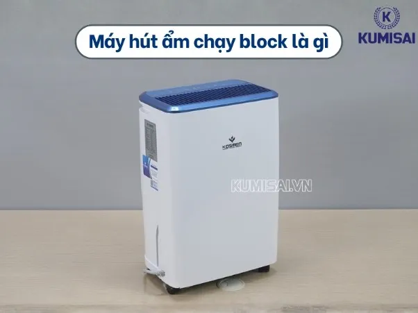 Máy hút ẩm chạy block là gì? Cấu tạo, nguyên lý và ưu nhược điểm