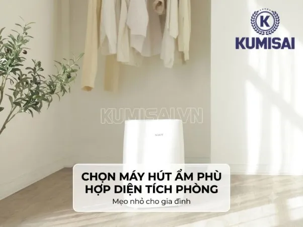 Cách chọn máy hút ẩm phù hợp với diện tích phòng, gia đình