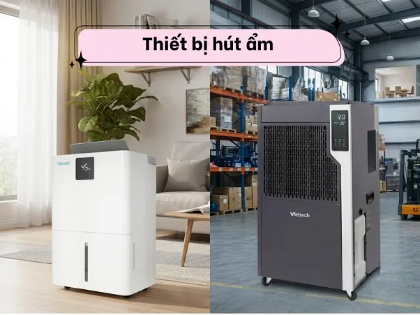 Thiết bị hút ẩm là gì? Phân loại, nguyên lý và các mẫu đáng mua