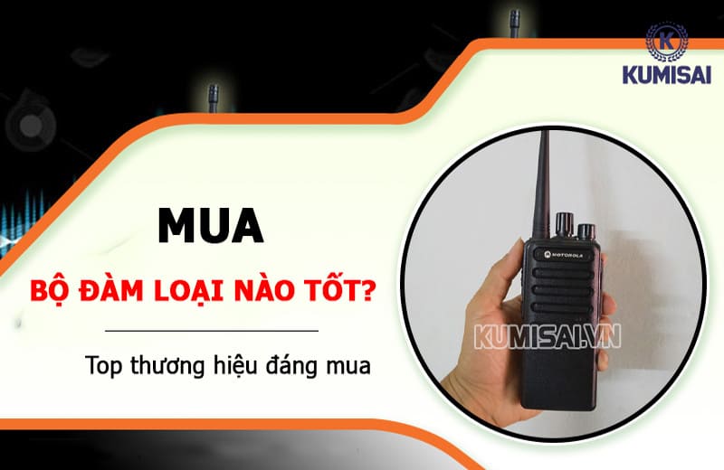 Bộ đàm loại nào tốt đáng mua 2025