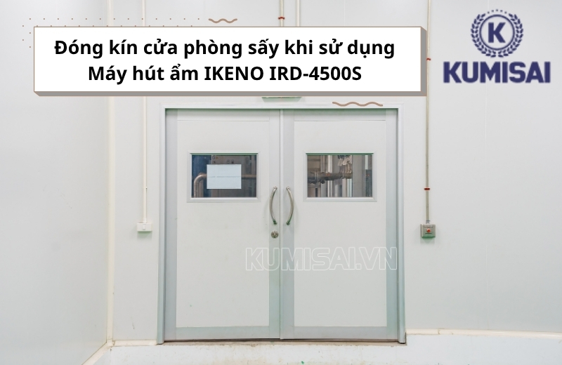 Đóng kín cửa khi sử dụng máy hút ẩm IKENO IRD-4500S