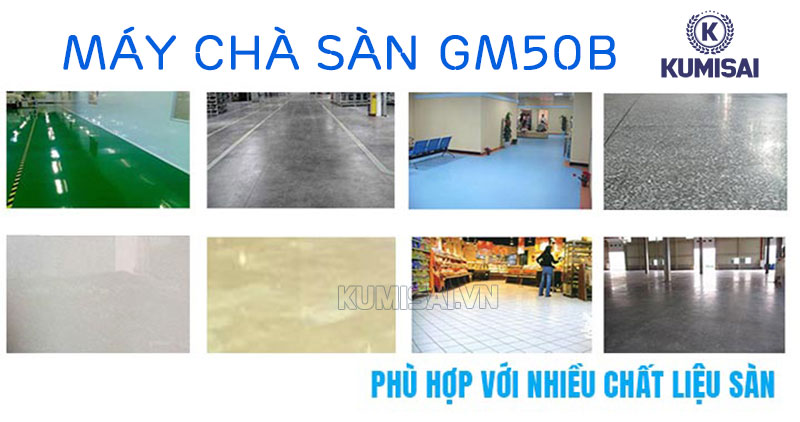Dòng máy chà GM50B có thể sử dụng trên nhiều chất liệu sàn