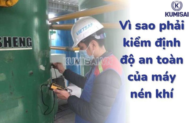 Vì sao cần kiểm định bình nén khí Vì sao cần kiểm định bình nén khí