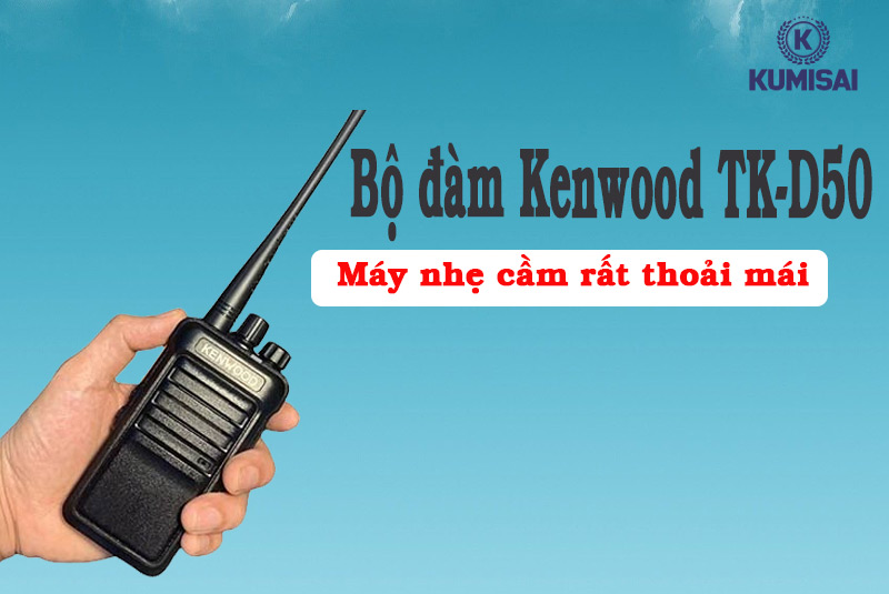 Thiết kế gọn nhẹ, dễ của Kenwood TK-D50