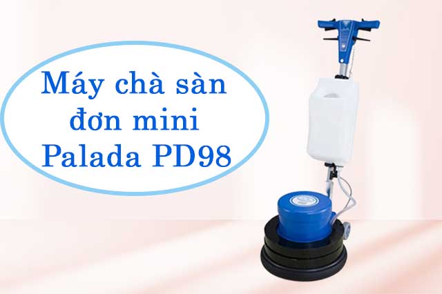 Tìm hiểu máy chà sàn đơn Palada PD98