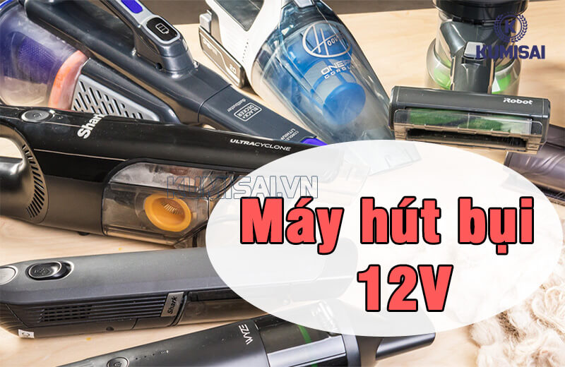 Tìm hiểu về máy hút bụi cầm tay 12V Tìm hiểu về máy hút bụi cầm tay 12V