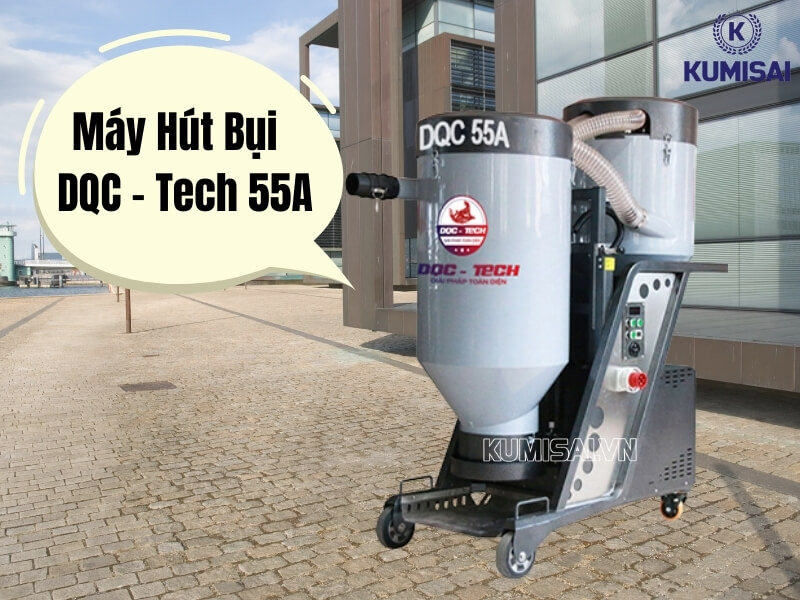 Tìm hiểu về máy hút bụi công nghiệp DQC - Tech 55A Tìm hiểu về máy hút bụi công nghiệp DQC - Tech 55A
