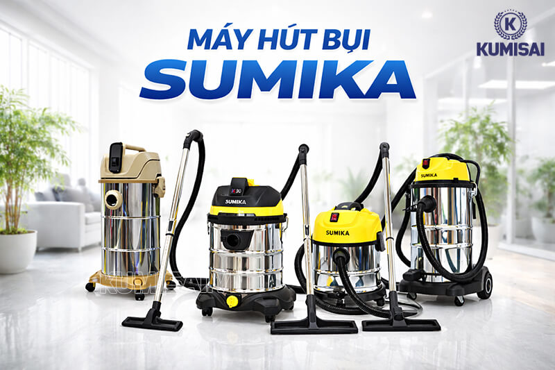 Máy hút bụi Sumika - Mạnh mẽ, bền bỉ, đa năng!