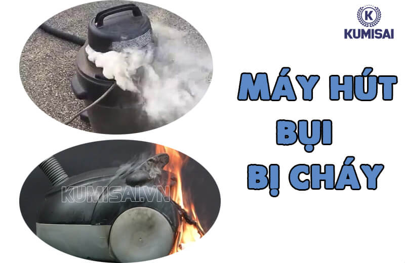 Máy hút bụi bị cháy là sự cố nhiều người gặp phải Máy hút bụi bị cháy là sự cố nhiều người gặp phải