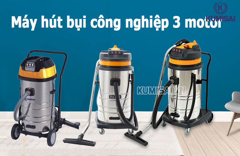 TOP 10+ Máy Hút Bụi Công Nghiệp 3 Motor Chính hãng, Khỏe, Bền Bỉ