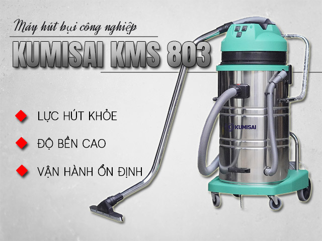 Máy hút bụi Kumisai KMS 803 với nhiều ưu điểm nổi bật