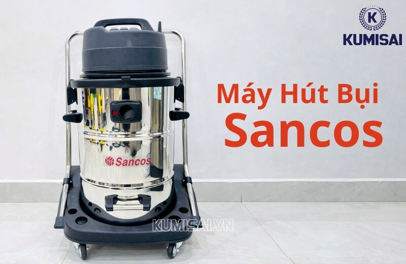 Máy hút bụi công nghiệp Sancos - Thiết bị vệ sinh công suất mạnh, bền bỉ cho nhà xưởng