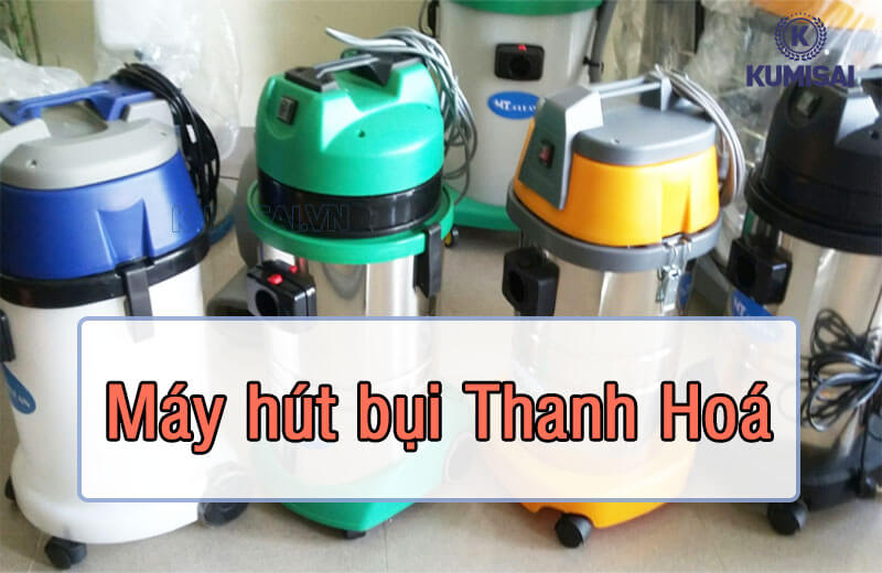 Máy hút bụi Thanh Hóa - Giá tốt, chất lượng cao