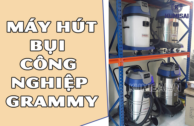 Tìm hiểu về máy hút bụi công nghiệp Grammy