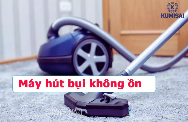 Máy hút bụi không ồn 