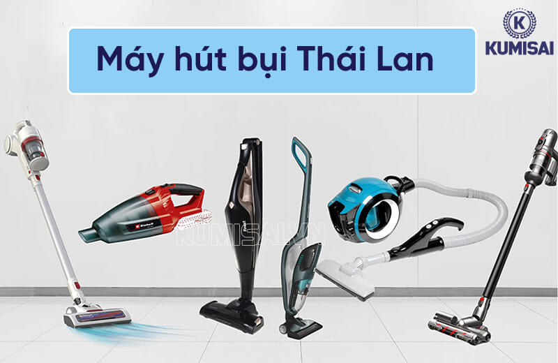 Máy hút bụi Thái Lan trở thành lựa chọn của nhiều người tiêu dùng hiện nay Máy hút bụi Thái Lan trở thành lựa chọn của nhiều người tiêu dùng hiện nay