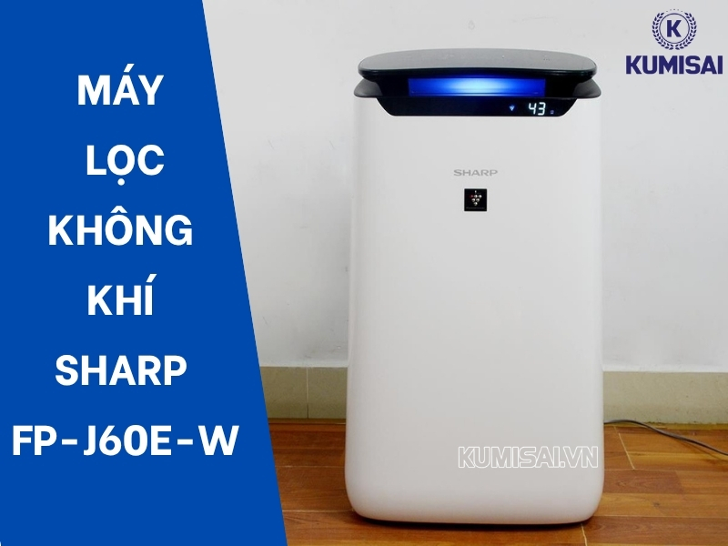 Tìm hiểu về máy lọc không khí Sharp FP-J60E-W Tìm hiểu về máy lọc không khí Sharp FP-J60E-W