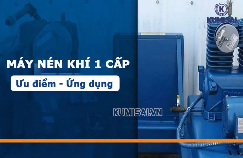 Máy nén khí 1 cấp là gì? Ưu điểm - Ứng dụng [Nên biết]