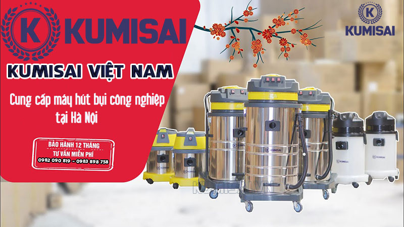 KUMISAI VIỆT NAM - Địa chỉ mua máy hút bụi công nghiệp tại Hà Nội 