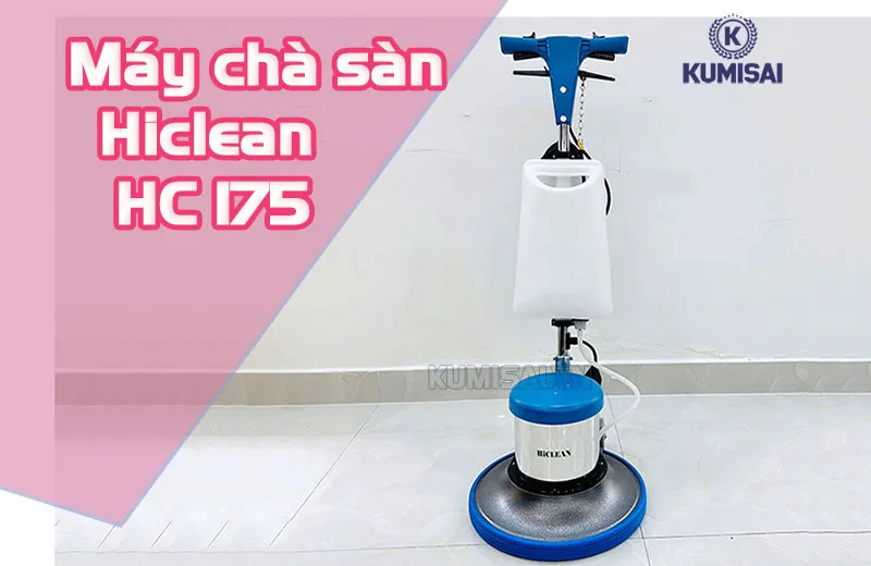 Tìm hiểu về máy chà sàn Hiclean HC 175