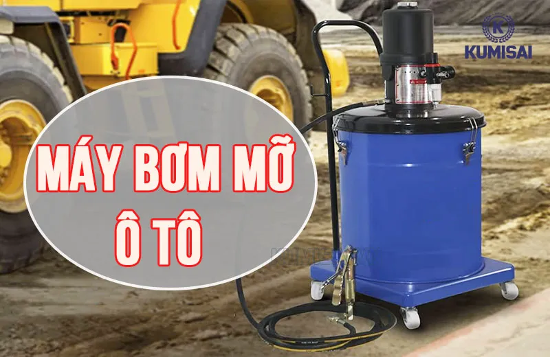 Máy bơm mỡ ô tô là gì?