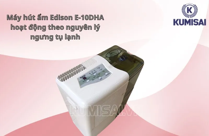 Cơ chế vận hành máy hút ẩm Edison E-10DHA Cơ chế vận hành máy hút ẩm Edison E-10DHA