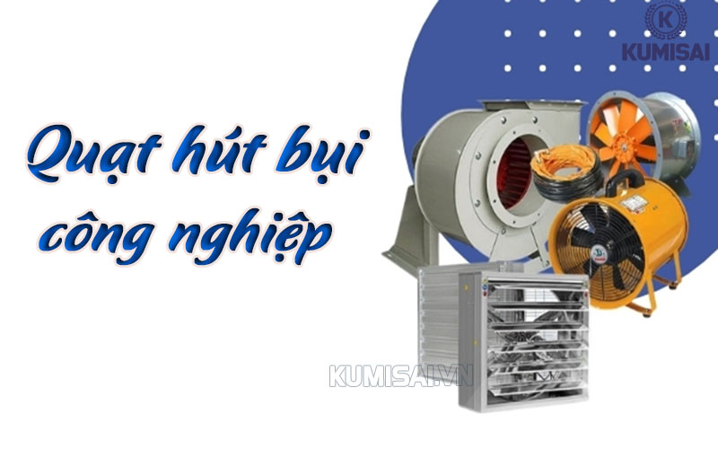 Tìm hiểu về quạt hút bụi công nghiệp
