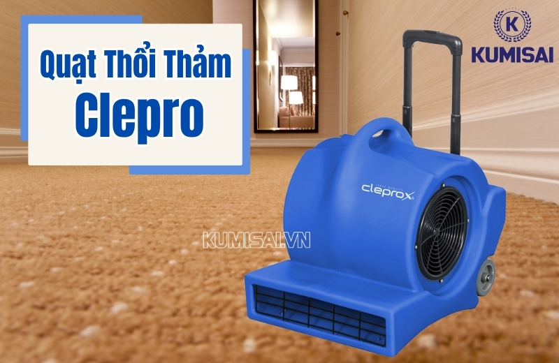 Quạt thổi thảm Clepro - Thương hiệu bán chạy hàng đầu thị trường