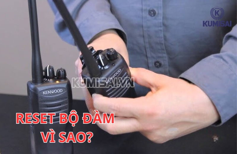 Lý do cần reset bộ đàm
