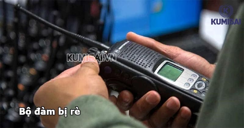 Sửa lỗi bộ đàm bị rè Sửa lỗi bộ đàm bị rè