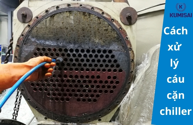 Tìm hiểu về các nguyên nhân và cách thức xử lý cáu cặn chiller
