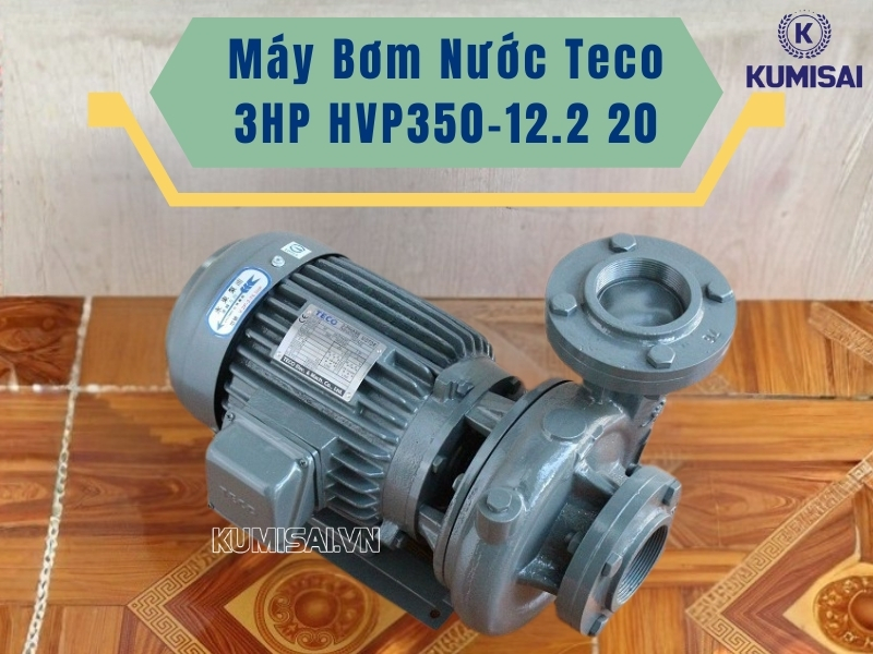 Tìm hiểu về máy bơm nước ly tâm Teco đầu gang 3HP HVP350-12.2 20